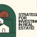 Strategies for Investing in Real Estate!